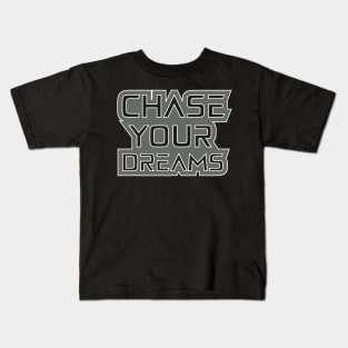 Chase Your Dreams Motivation Quotes Kids T-Shirt